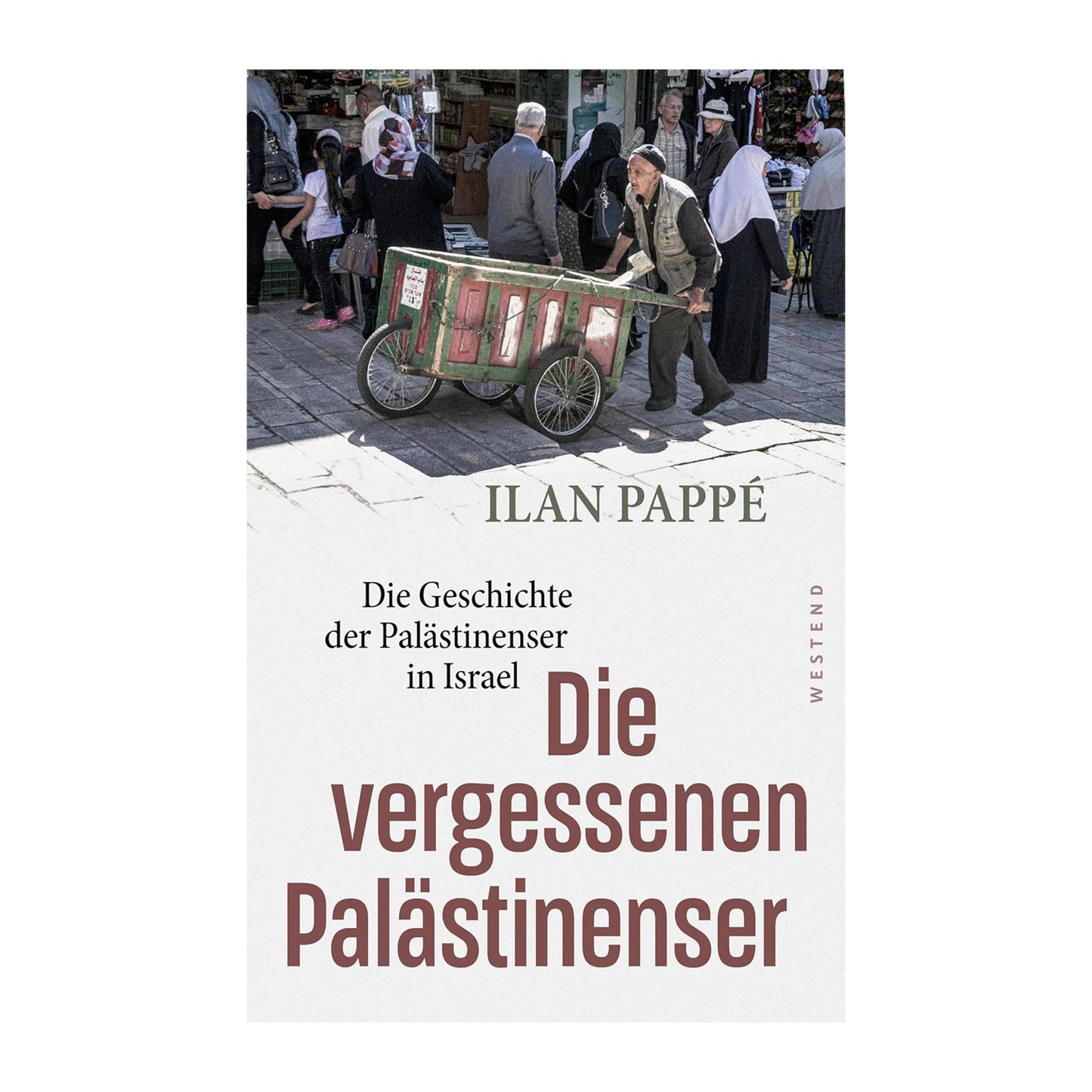 Die vergessenen Palästinenser: Die Geschichte der Palästinenser in Israel