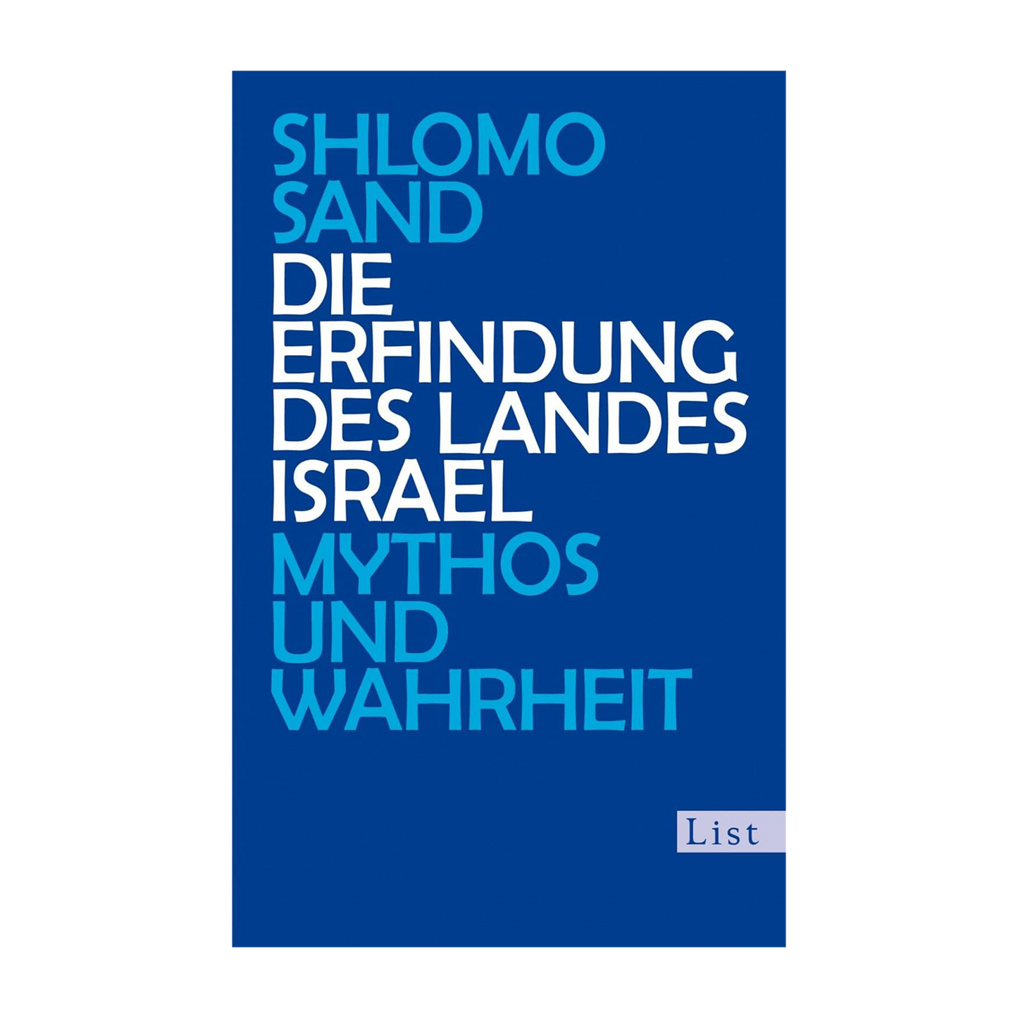 Die Erfindung des Landes Israel: Mythos und Wahrheit