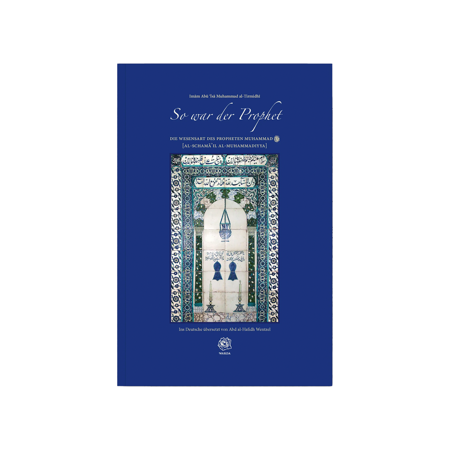 So war der Prophet – Die Wesensart des Propheten Muhammad