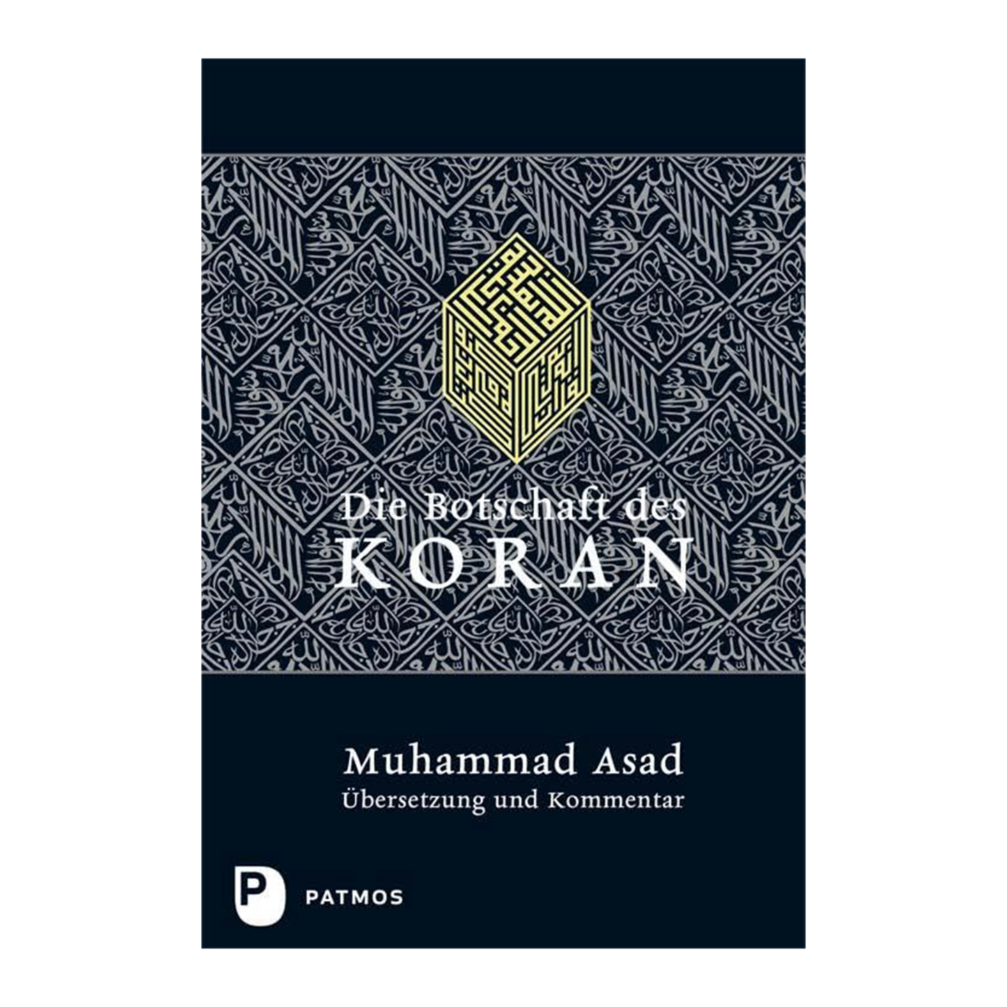 Die Botschaft des Koran: Übersetzung und Kommentar