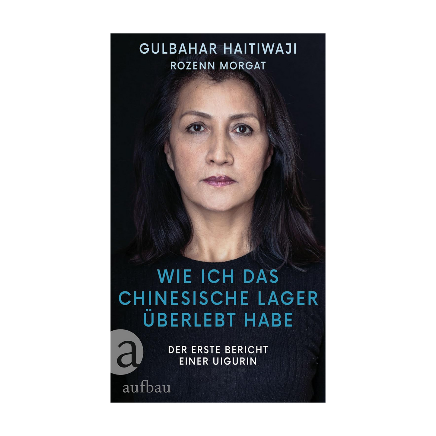 Wie ich das chinesische Lager überlebt habe: Der erste Bericht einer Uigurin