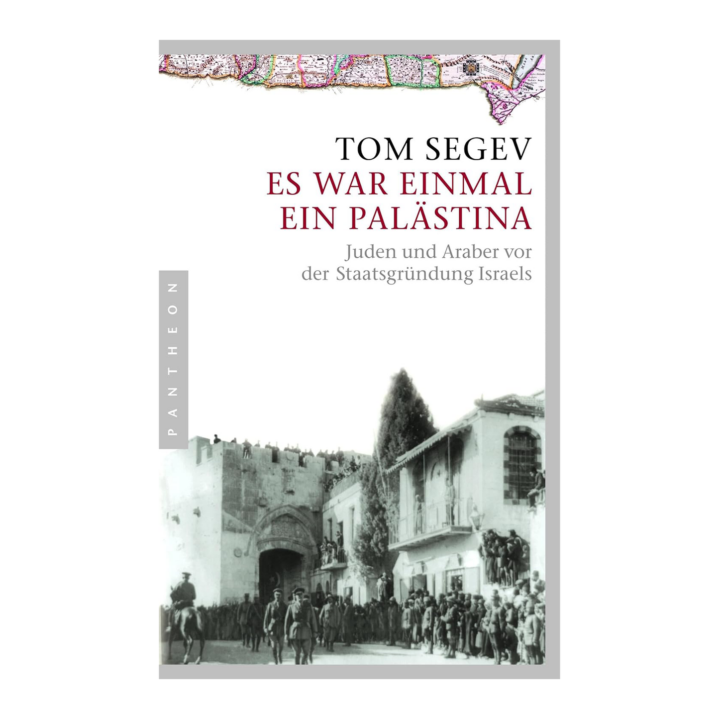 Es war einmal ein Palästina: Juden und Araber vor der Staatsgründung Israels
