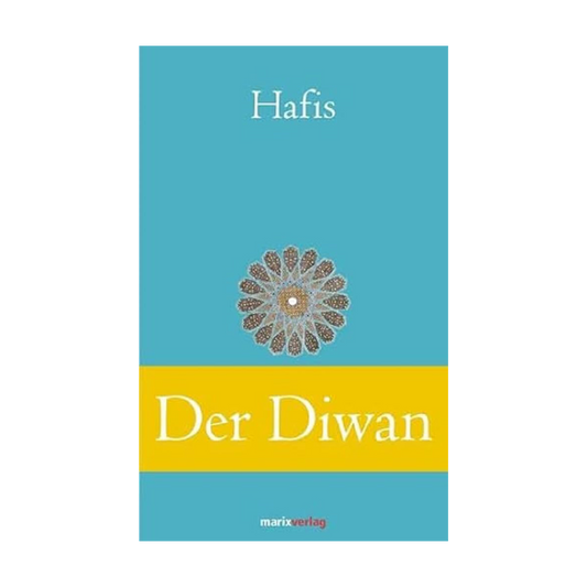Der Diwan: Eine Auswahl der schönsten Gedichte
