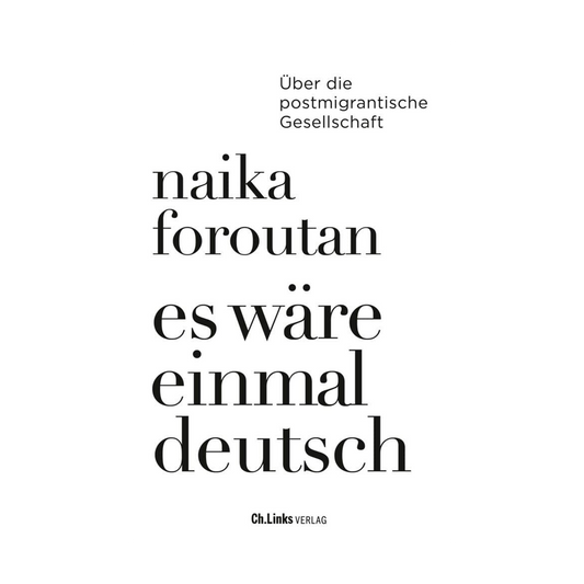 Es wäre einmal deutsch: Über die postmigrantische Gesellschaft