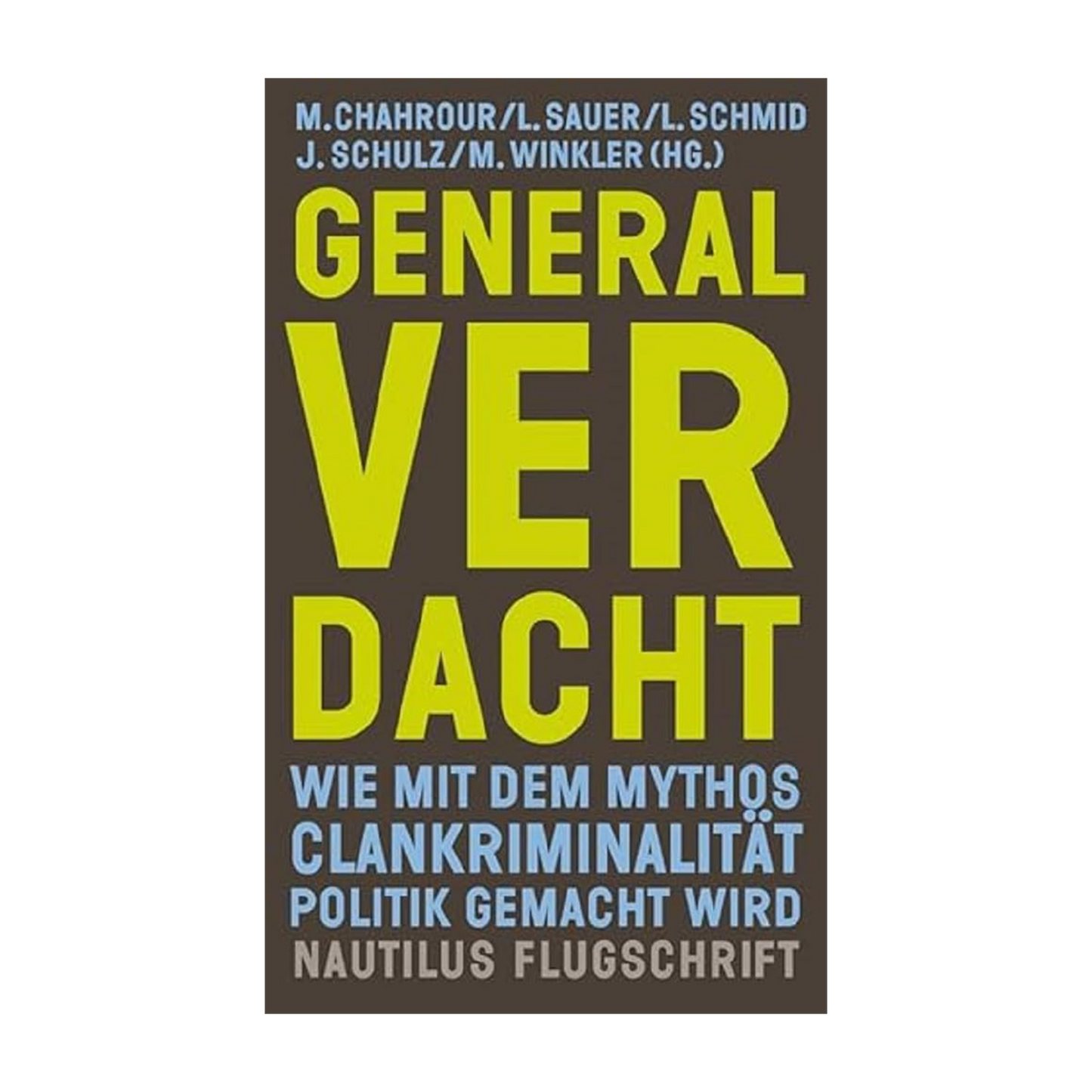 Generalverdacht: Wie mit dem Mythos Clankriminalität Politik gemacht wird