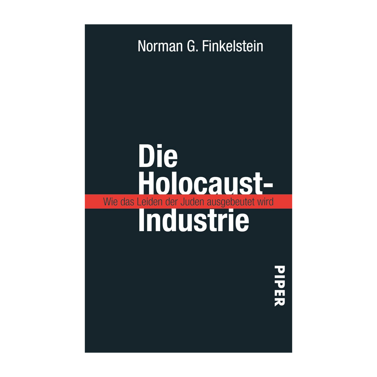 Die Holocaust-Industrie: Wie das Leiden der Juden ausgebeutet wird