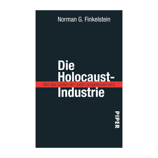 Die Holocaust-Industrie: Wie das Leiden der Juden ausgebeutet wird