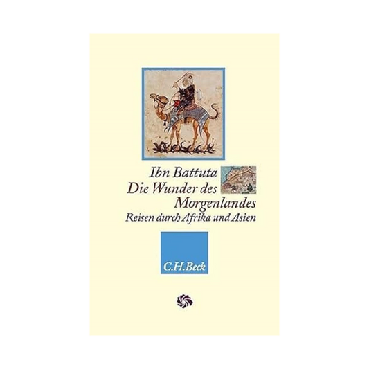 Die Wunder des Morgenlandes: Reisen durch Afrika und Asien