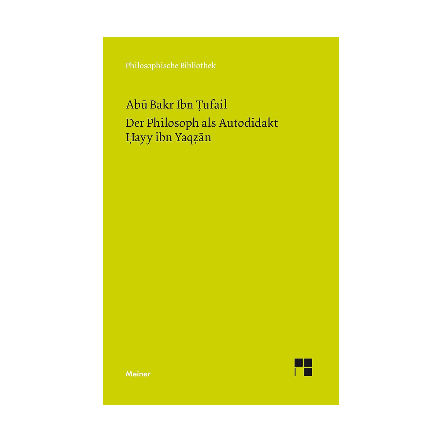 Der Philosoph als Autodidakt. Hayy ibn Yaqzan: Ein philosophischer Roman
